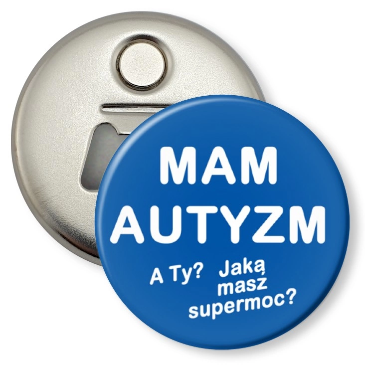 przypinka otwieracz-magnes Mam autyzm. A Ty jaką masz supermoc?