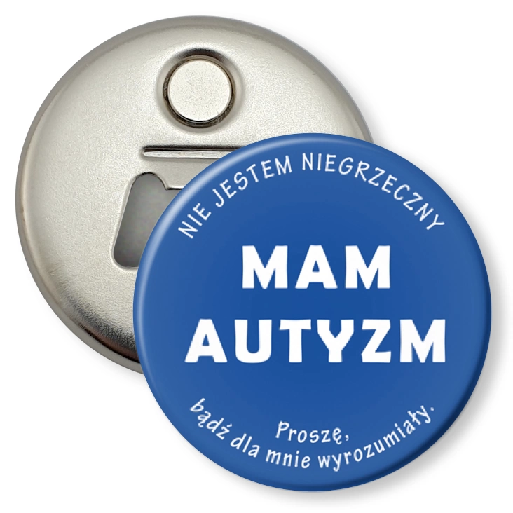 przypinka otwieracz-magnes Mam autyzm. Nie jestem nigrzeczny.