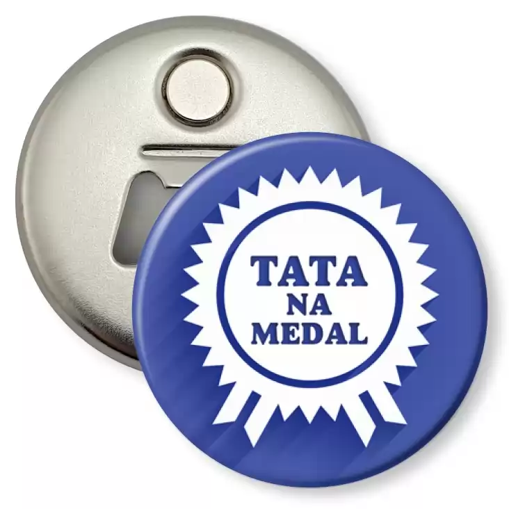 przypinka otwieracz-magnes Tata na medal z rozetą