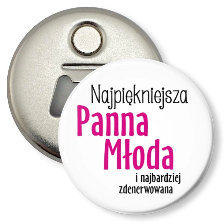 przypinka otwieracz-magnes Najpiękniejsza Panna Młoda