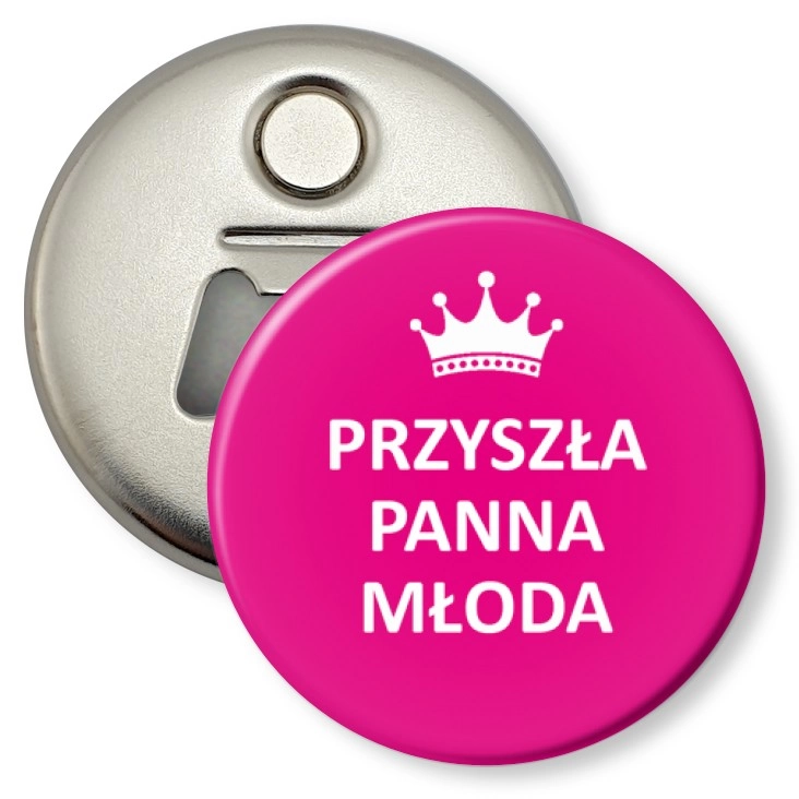 przypinka otwieracz-magnes Przyszła Panna Młoda