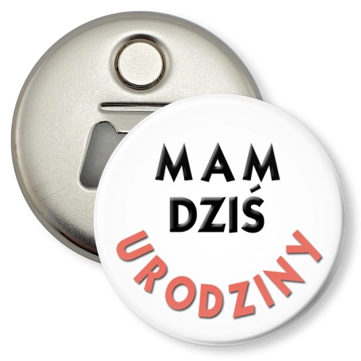 przypinka otwieracz-magnes Mam dziś urodziny