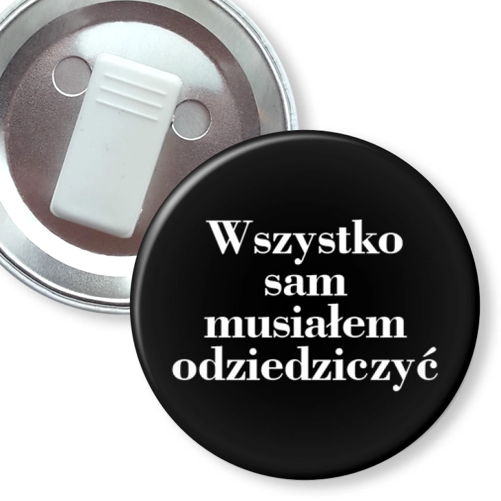 przypinka z żabką Wszystko sam musiałem odziedziczyć