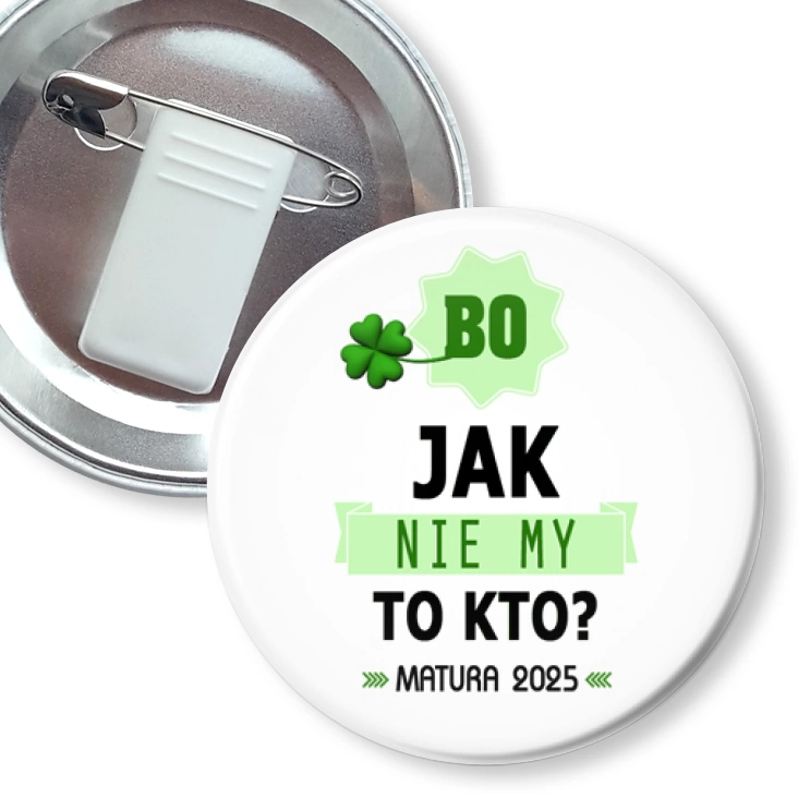 przypinka z żabką i agrafką Bo jak nie my to kto Matura