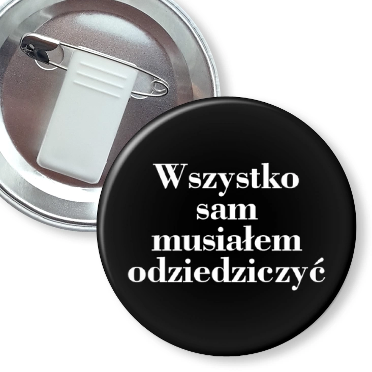 przypinka z żabką i agrafką Wszystko sam musiałem odziedziczyć